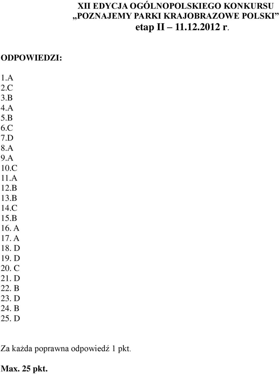 D 8.A 9.A 10.C 11.A 12.B 13.B 14.C 15.B 16. A 17. A 18. D 19. D 20.