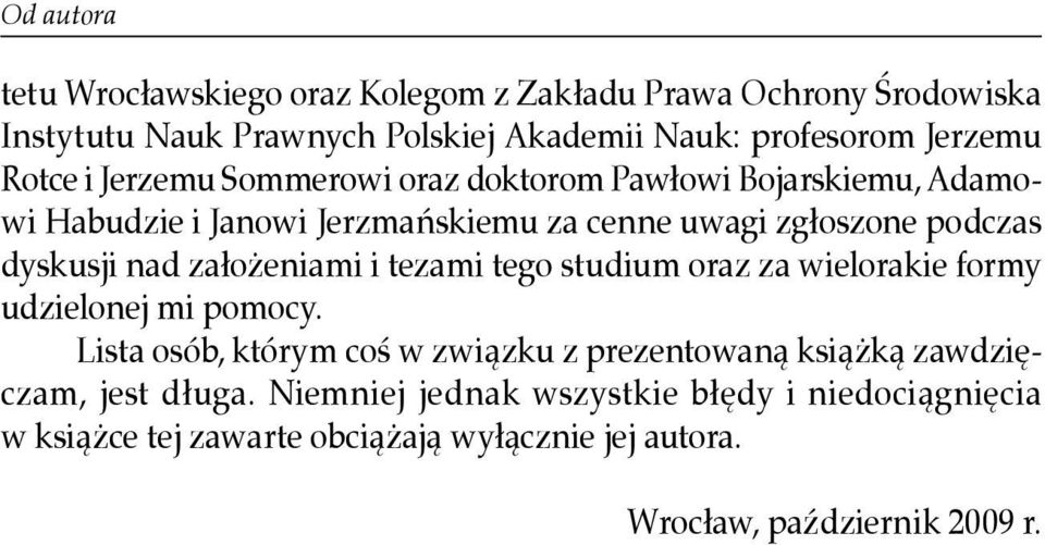 założeniami i tezami tego studium oraz za wielorakie formy udzielonej mi pomocy.