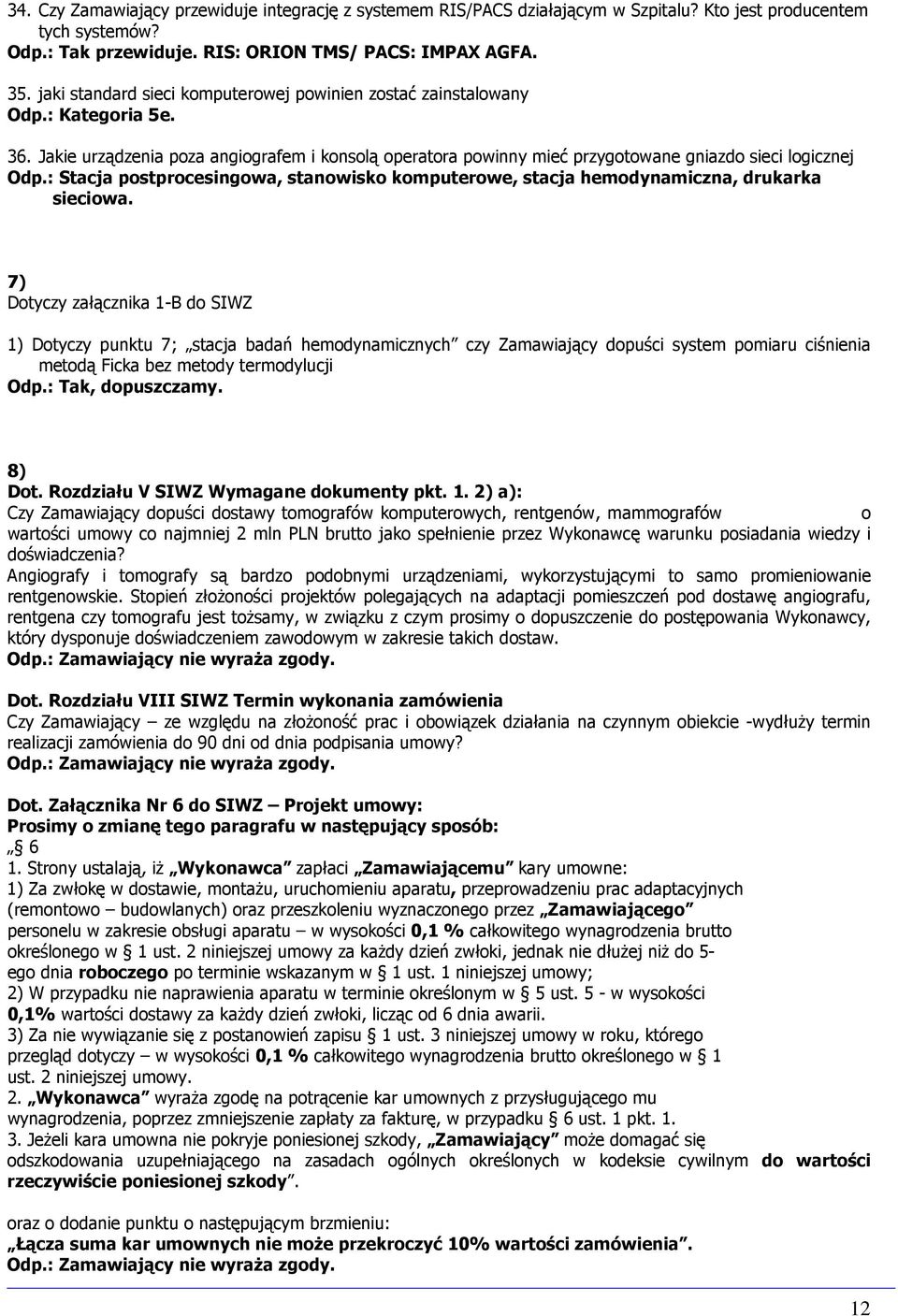 : Stacja postprocesingowa, stanowisko komputerowe, stacja hemodynamiczna, drukarka sieciowa.