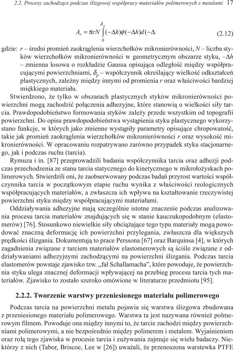 opisuj¹ca odleg³oœæ miêdzy wspó³pracuj¹cymi powierzchniami, δ p wspó³czynnik okreœlaj¹cy wielkoœæ odkszta³ceñ plastycznych, zale ny miêdzy innymi od promienia r oraz w³aœciwoœci bardziej miêkkiego