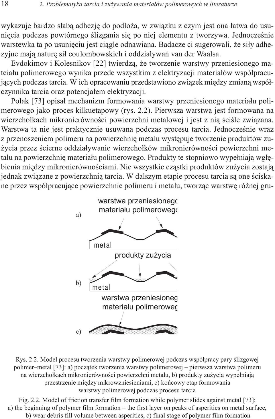 Badacze ci sugerowali, e si³y adhezyjne maj¹ naturê si³ coulombowskich i oddzia³ywañ van der Waalsa.