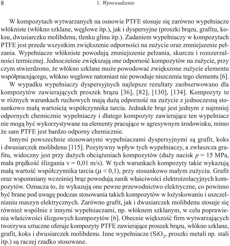 Wype³niacze w³ókniste powoduj¹ zmniejszenie pe³zania, skurczu i rozszerzalnoœci termicznej.
