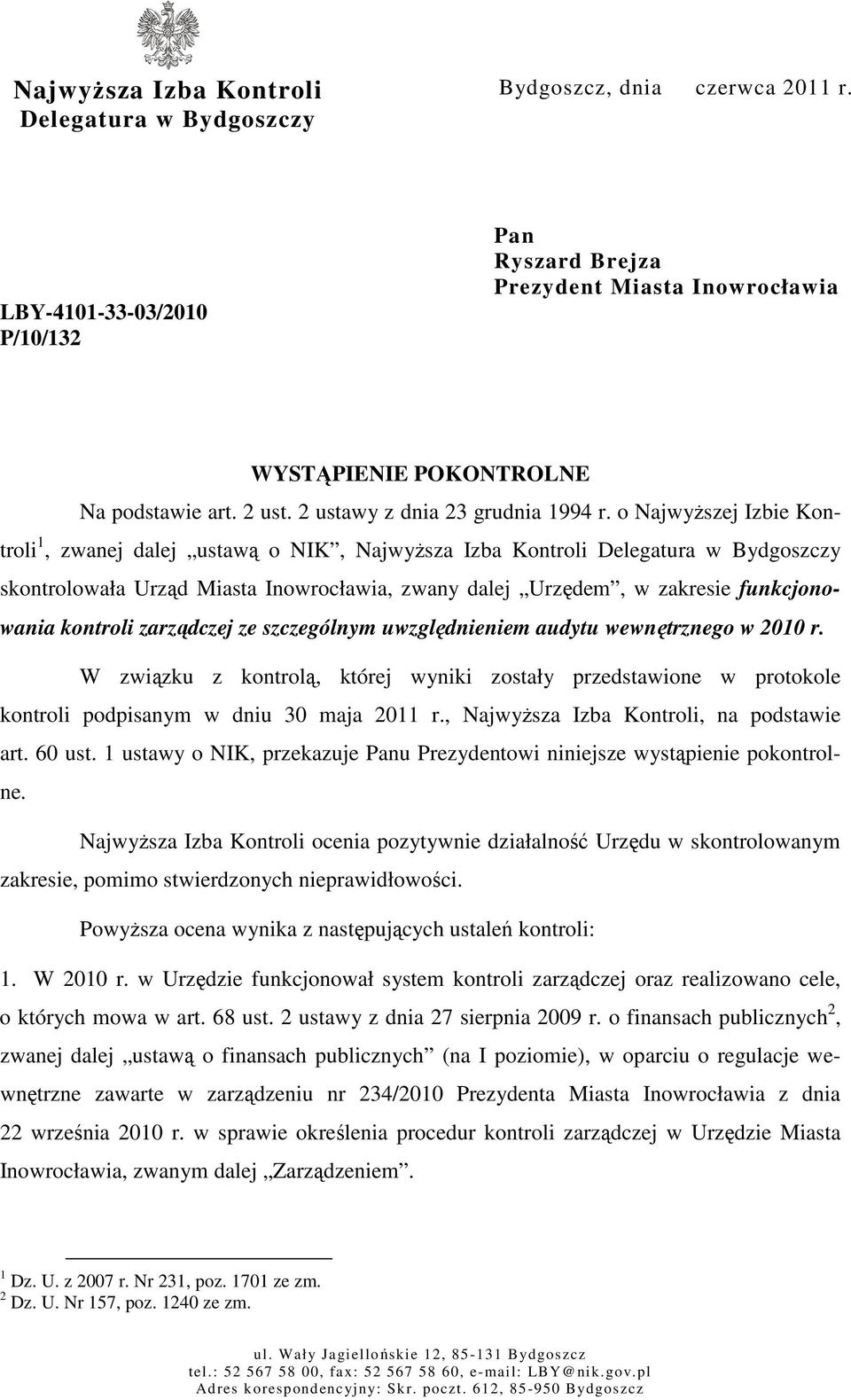 o NajwyŜszej Izbie Kontroli 1, zwanej dalej ustawą o NIK, NajwyŜsza Izba Kontroli Delegatura w Bydgoszczy skontrolowała Urząd Miasta Inowrocławia, zwany dalej Urzędem, w zakresie funkcjonowania