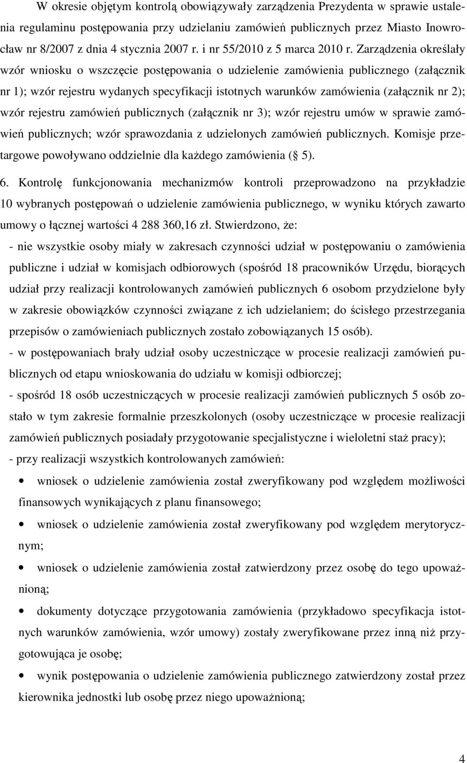 Zarządzenia określały wzór wniosku o wszczęcie postępowania o udzielenie zamówienia publicznego (załącznik nr 1); wzór rejestru wydanych specyfikacji istotnych warunków zamówienia (załącznik nr 2);