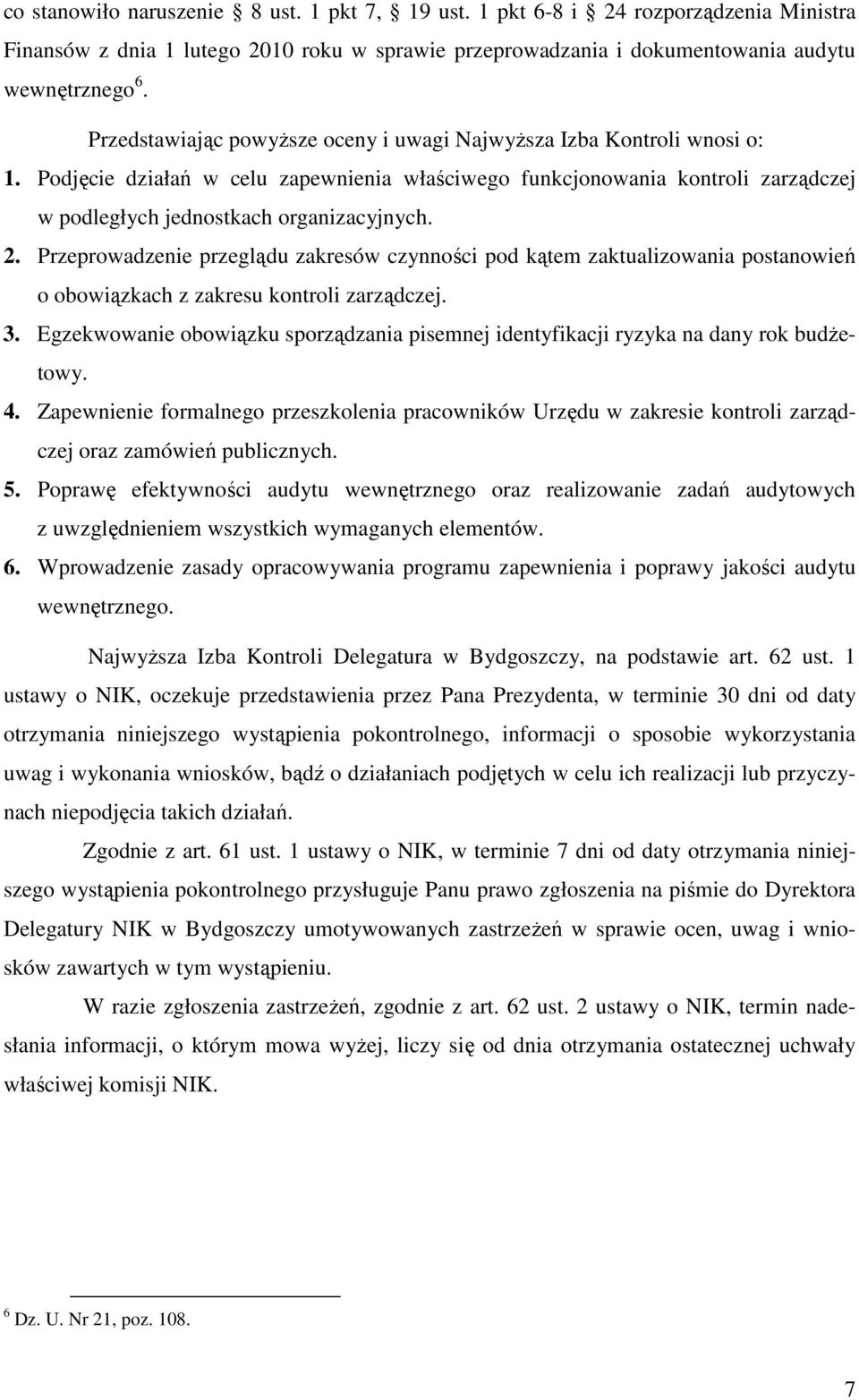 Przeprowadzenie przeglądu zakresów czynności pod kątem zaktualizowania postanowień o obowiązkach z zakresu kontroli zarządczej. 3.