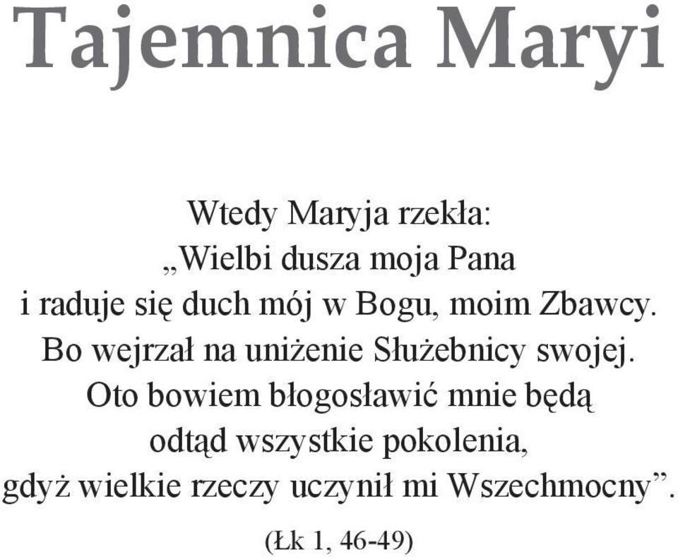Bo wejrzał na uniżenie Służebnicy swojej.