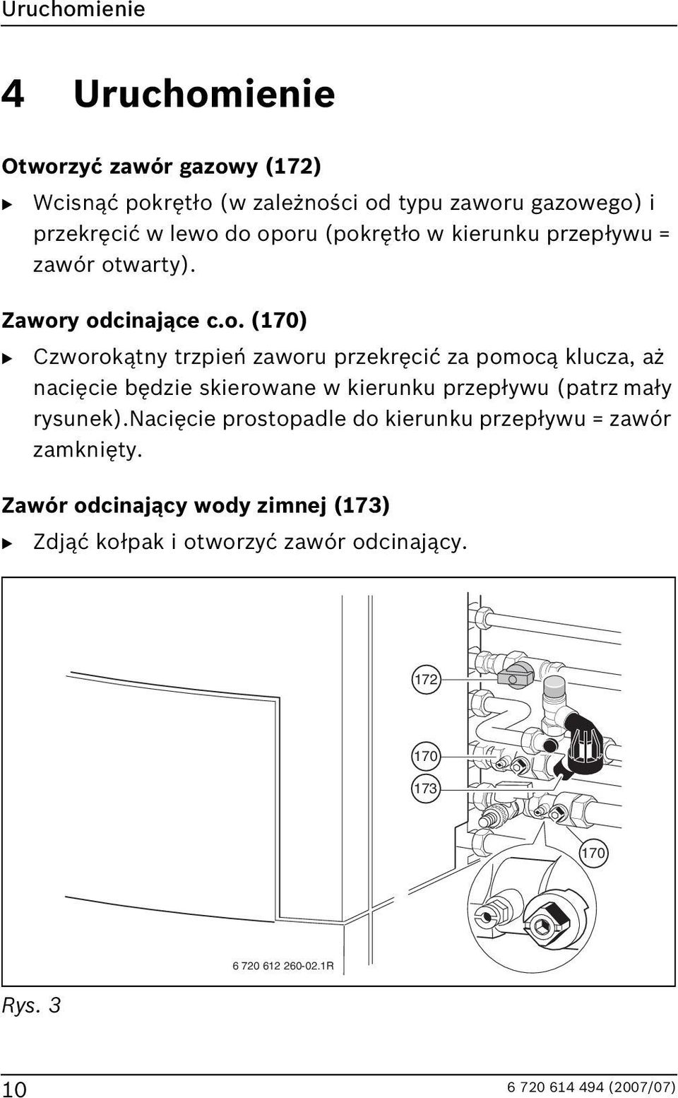 pomocą klucza, aż nacięcie będzie skierowane w kierunku przepływu (patrz mały rysunek).