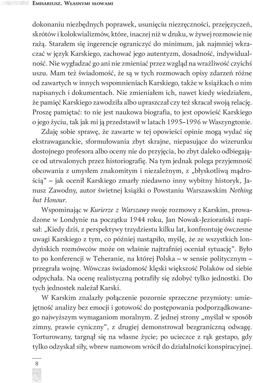 Nie wygładzać go ani nie zmieniać przez wzgląd na wrażliwość czyichś uszu.