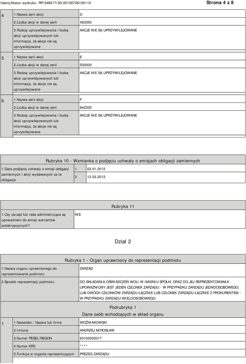 Data podjęcia uchwały o emisji obligacji zamiennych i akcji wydawanych za te obligacje 1 02.01.2012 2 12.03.2012 Rubryka 11 1.