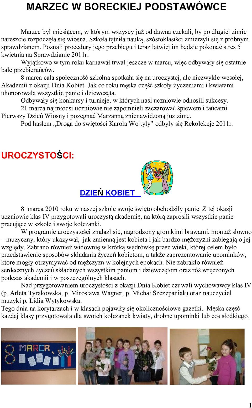 uhonorowała wszystkie panie i dziewcz Odbywały si 21 marca najmłodsi uczniowie nie zapomnieli zaczaro Pod hasłem Droga do ci Karola Wojtyły odbyły si to obchodziły panie.