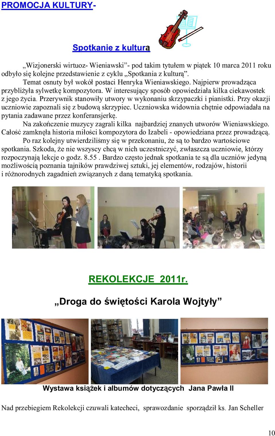 Przerywnik stanowiły utwory w wykonaniu skrzy tnie odpowiadała na Cało ła historia