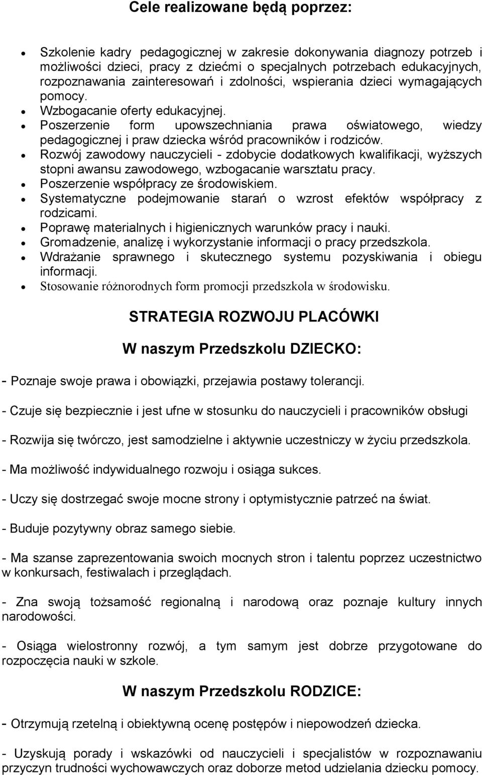 Poszerzenie form upowszechniania prawa oświatowego, wiedzy pedagogicznej i praw dziecka wśród pracowników i rodziców.