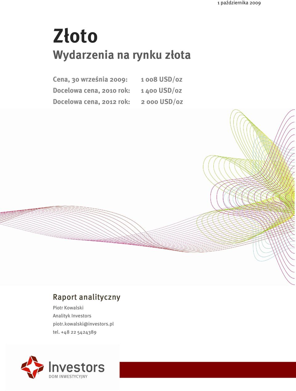 Docelowa cena, 2012 rok: 2 000 USD/oz Raport analityczny Piotr