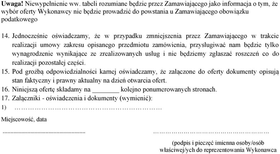 zrealizowanych usług i nie będziemy zgłaszać roszczeń co do realizacji pozostałej części. 15.