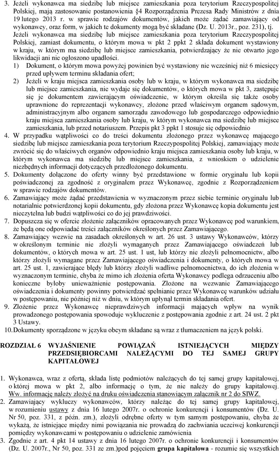 Jeżeli wykonawca ma siedzibę lub miejsce zamieszkania poza terytorium Rzeczypospolitej Polskiej, zamiast dokumentu, o którym mowa w pkt 2 ppkt 2 składa dokument wystawiony w kraju, w którym ma