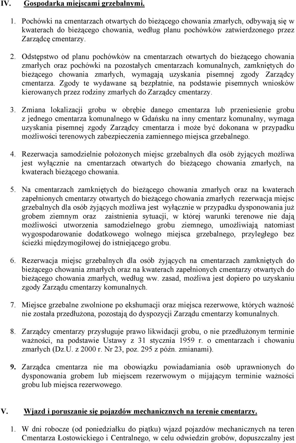 Odstępstwo od planu pochówków na cmentarzach otwartych do bieżącego chowania zmarłych oraz pochówki na pozostałych cmentarzach komunalnych, zamkniętych do bieżącego chowania zmarłych, wymagają