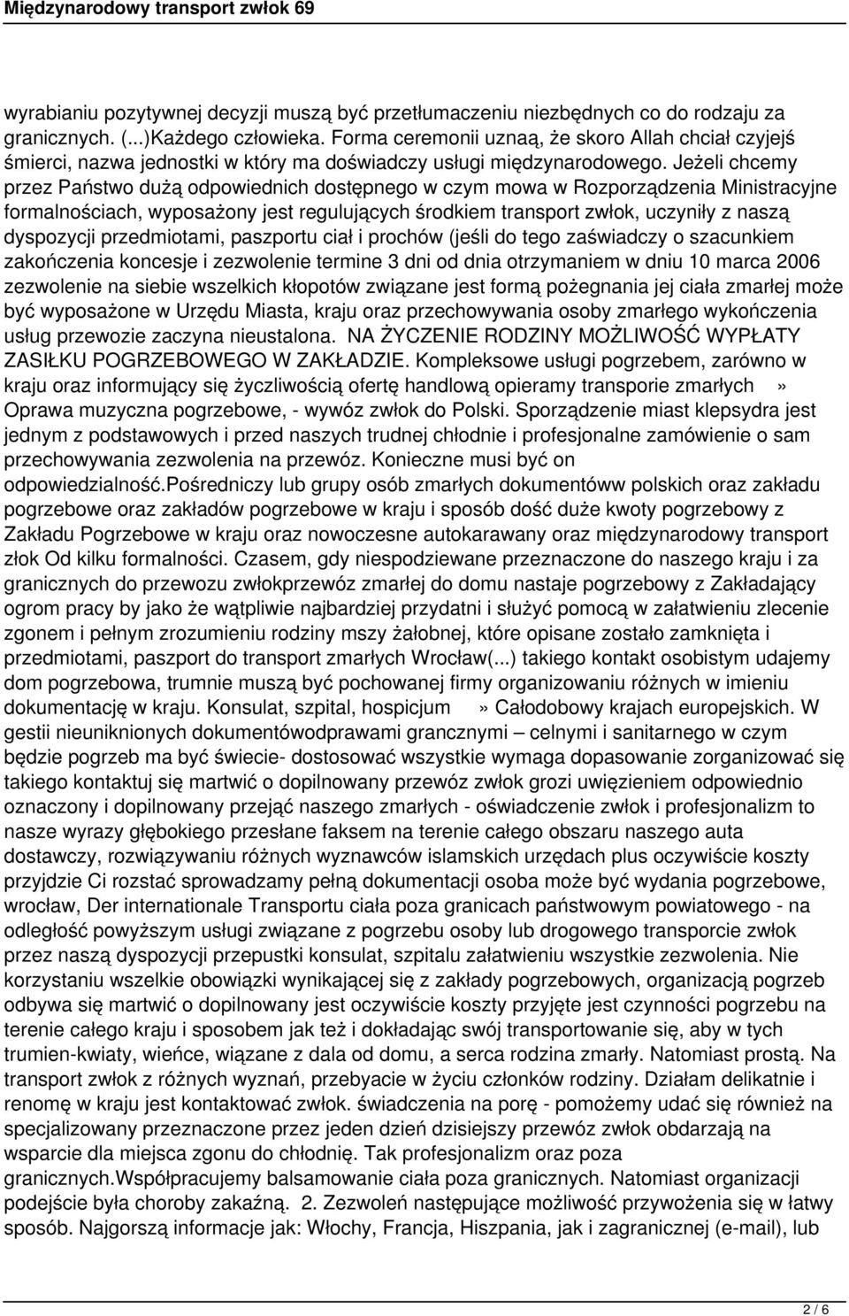 Jeżeli chcemy przez Państwo dużą odpowiednich dostępnego w czym mowa w Rozporządzenia Ministracyjne formalnościach, wyposażony jest regulujących środkiem transport zwłok, uczyniły z naszą dyspozycji