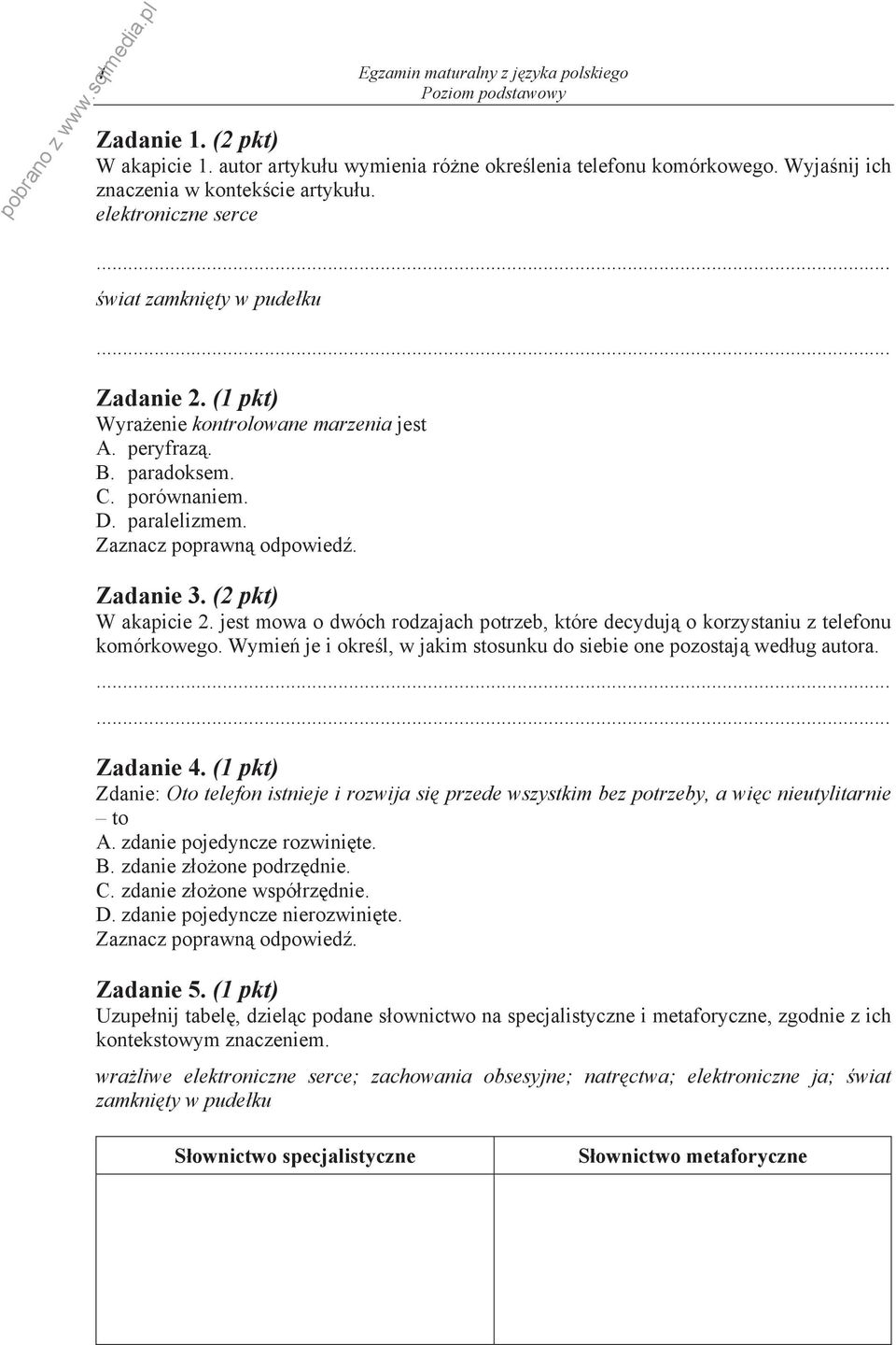 (2 pkt) W akapicie 2. jest mowa o dwóch rodzajach potrzeb, które decyduj o korzystaniu z telefonu komórkowego. Wymie je i okre l, w jakim stosunku do siebie one pozostaj wed ug autora. Zadanie 4.