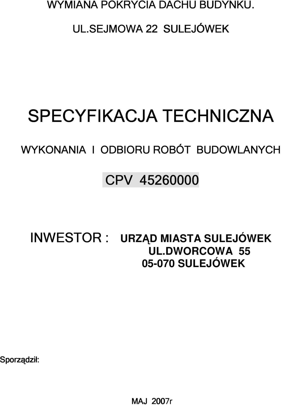 I ODBIORU ROBÓT BUDOWLANYCH CPV 45260000 INWESTOR :