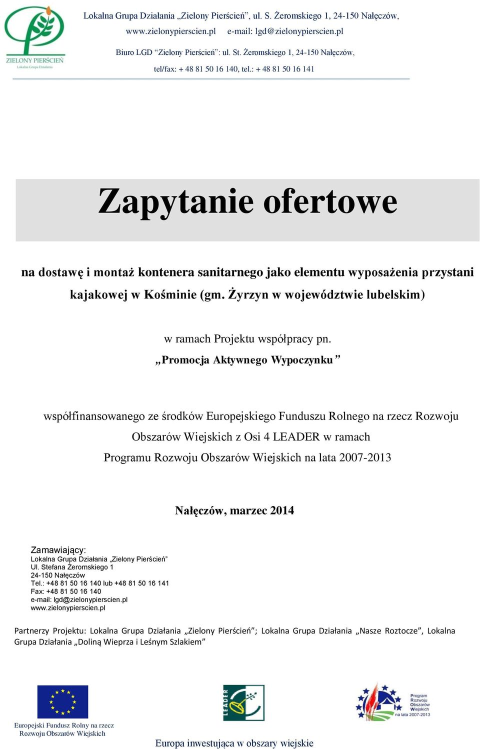 : + 48 81 50 16 141 Zapytanie ofertowe na dostawę i montaż kontenera sanitarnego jako elementu wyposażenia przystani kajakowej w Kośminie (gm.