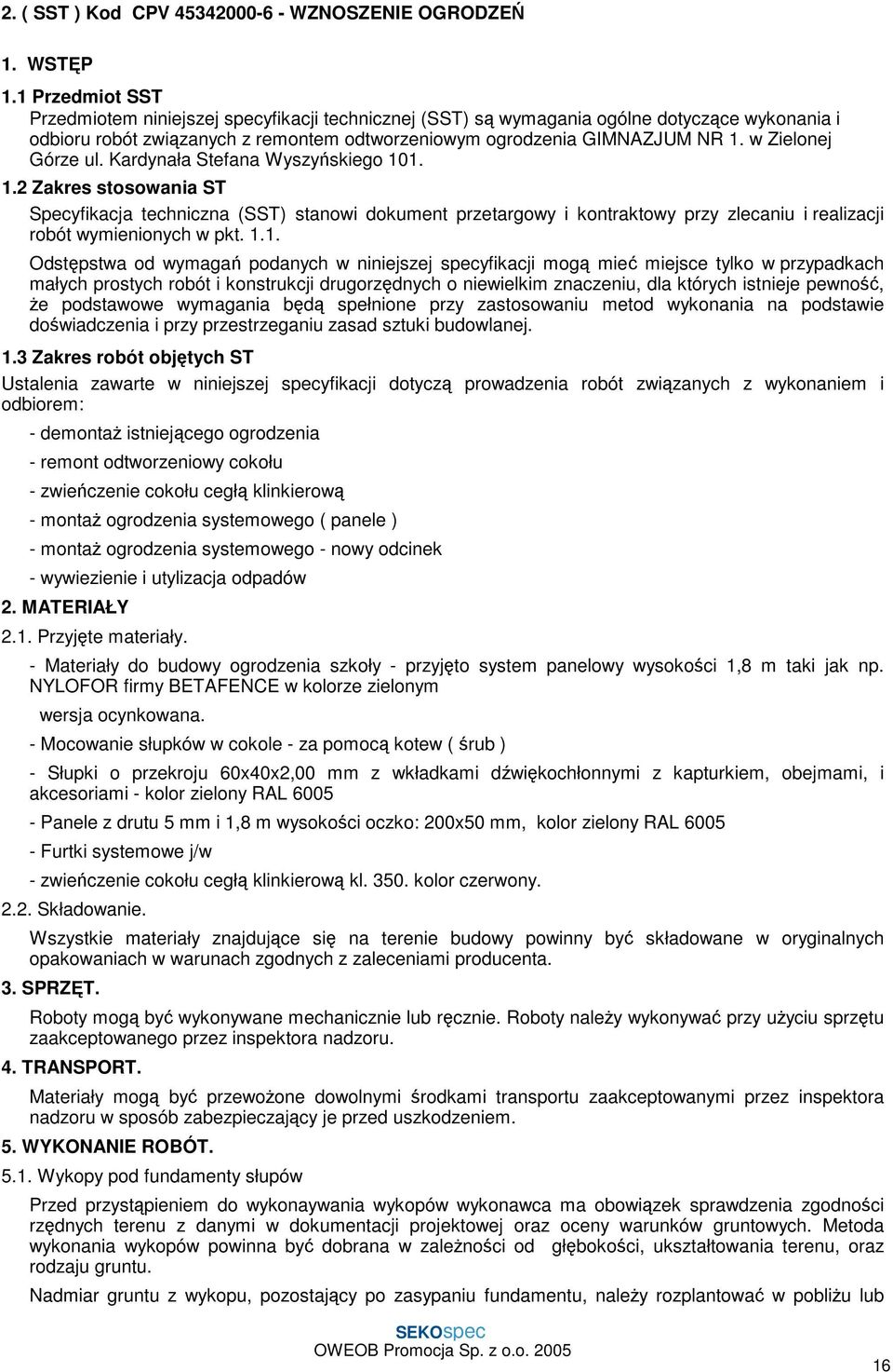w Zielonej Górze ul. Kardynała Stefana Wyszyńskiego 10