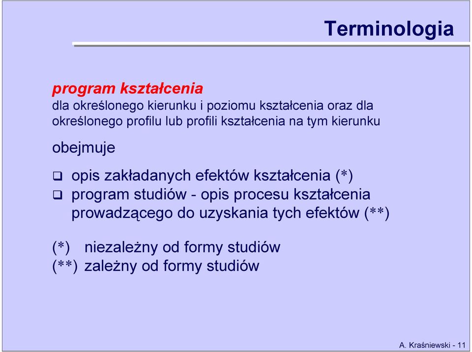 efektów kształcenia (*) program studiów - opis procesu kształcenia prowadzącego do