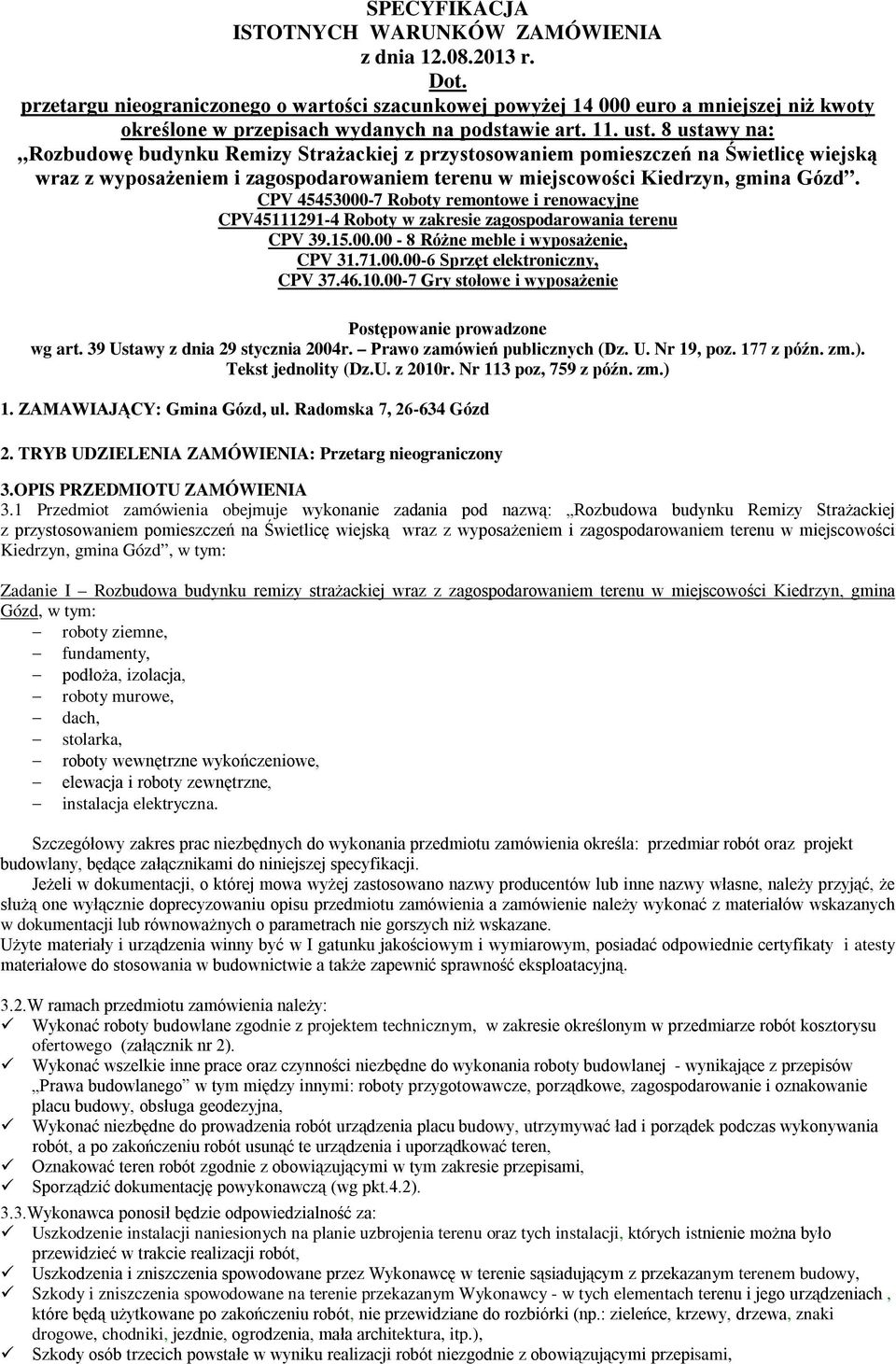 8 ustawy na: Rozbudowę budynku Remizy Strażackiej z przystosowaniem pomieszczeń na Świetlicę wiejską wraz z wyposażeniem i zagospodarowaniem terenu w miejscowości Kiedrzyn, gmina Gózd.