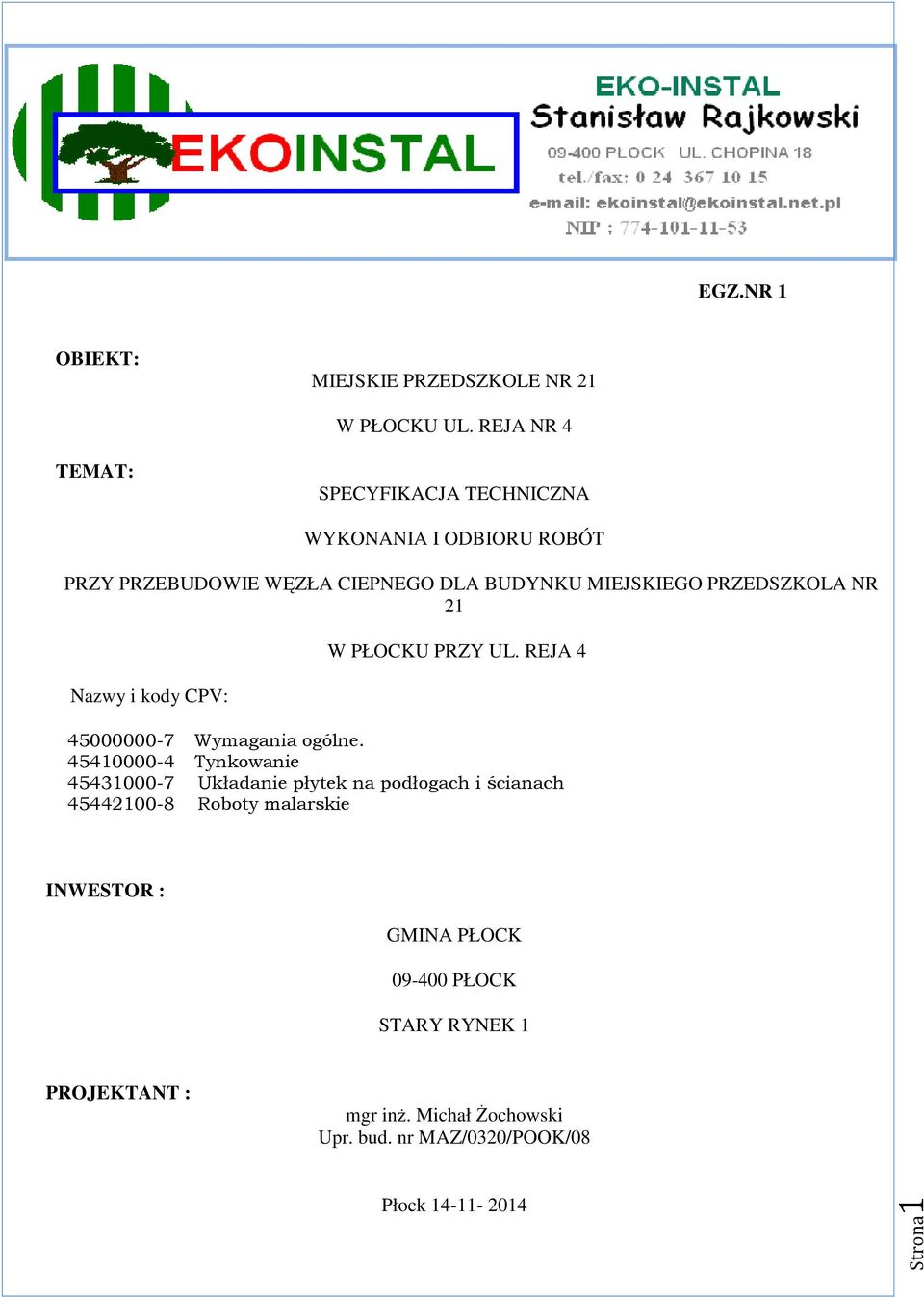 PRZEDSZKOLA NR 21 Nazwy i kody CPV: W PŁOCKU PRZY UL. REJA 4 45000000-7 Wymagania ogólne.