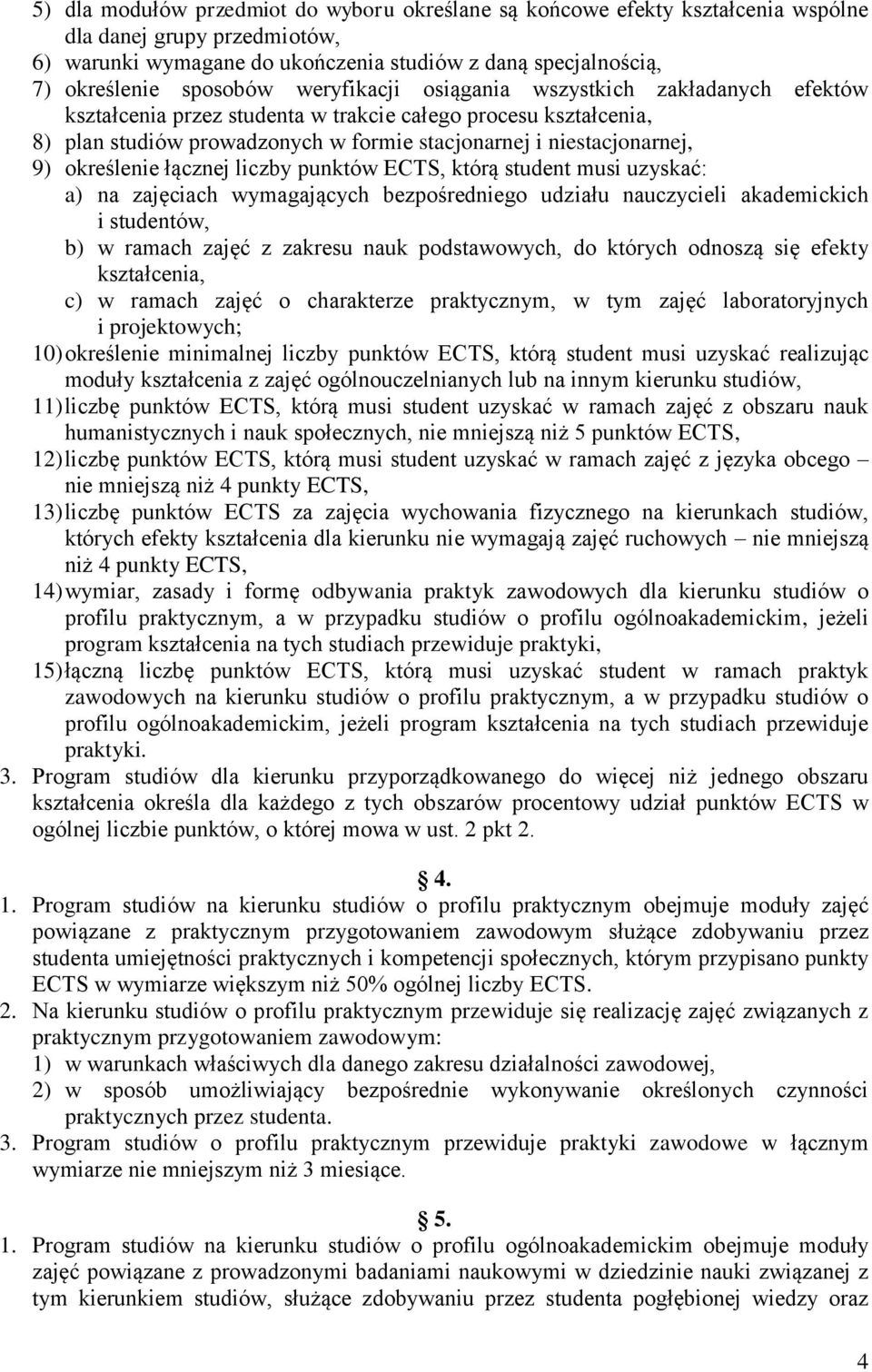 określenie łącznej liczby punktów ECTS, którą student musi uzyskać: a) na zajęciach wymagających bezpośredniego udziału nauczycieli akademickich i studentów, b) w ramach zajęć z zakresu nauk