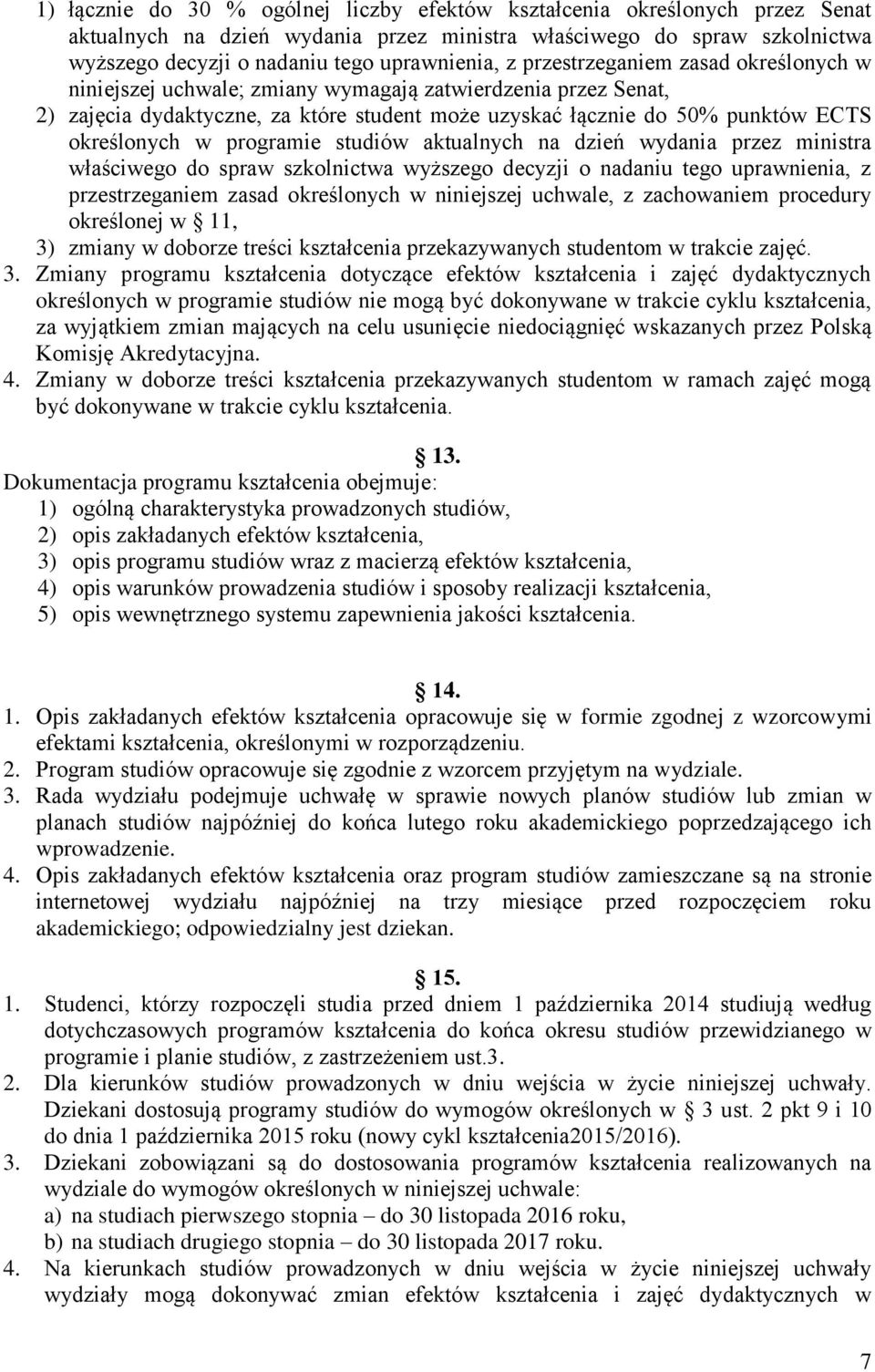 programie studiów aktualnych na dzień wydania przez ministra właściwego do spraw szkolnictwa wyższego decyzji o nadaniu tego uprawnienia, z przestrzeganiem zasad określonych w niniejszej uchwale, z