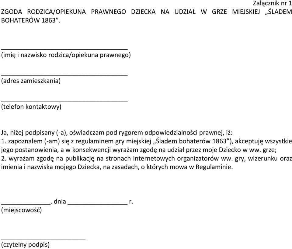 zapoznałem (-am) się z regulaminem gry miejskiej Śladem bohaterów 1863 ), akceptuję wszystkie jego postanowienia, a w konsekwencji wyrażam zgodę na udział przez moje