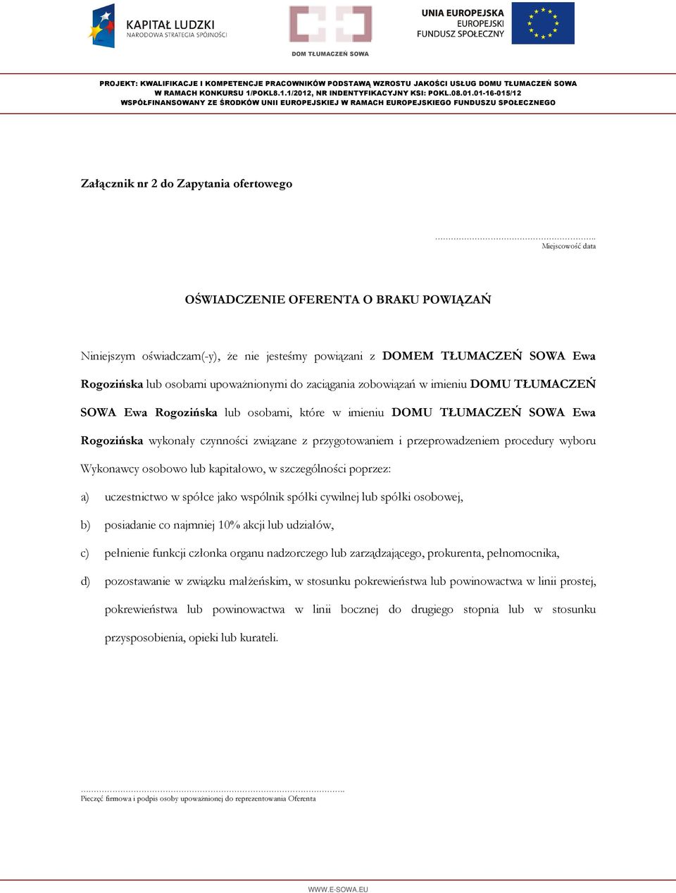 imieniu DOMU TŁUMACZEŃ SOWA Ewa Rogozińska lub osobami, które w imieniu DOMU TŁUMACZEŃ SOWA Ewa Rogozińska wykonały czynności związane z przygotowaniem i przeprowadzeniem procedury wyboru Wykonawcy