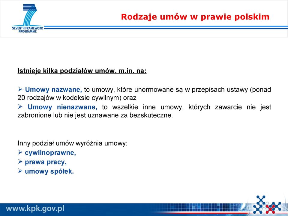 kodeksie cywilnym) oraz Umowy nienazwane, to wszelkie inne umowy, których zawarcie nie jest