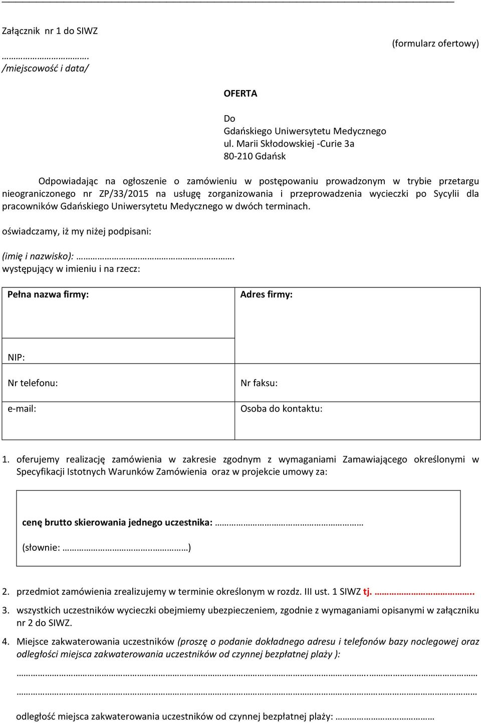przeprowadzenia wycieczki po Sycylii dla pracowników Gdańskiego Uniwersytetu Medycznego w dwóch terminach. oświadczamy, iż my niżej podpisani: (imię i nazwisko):.
