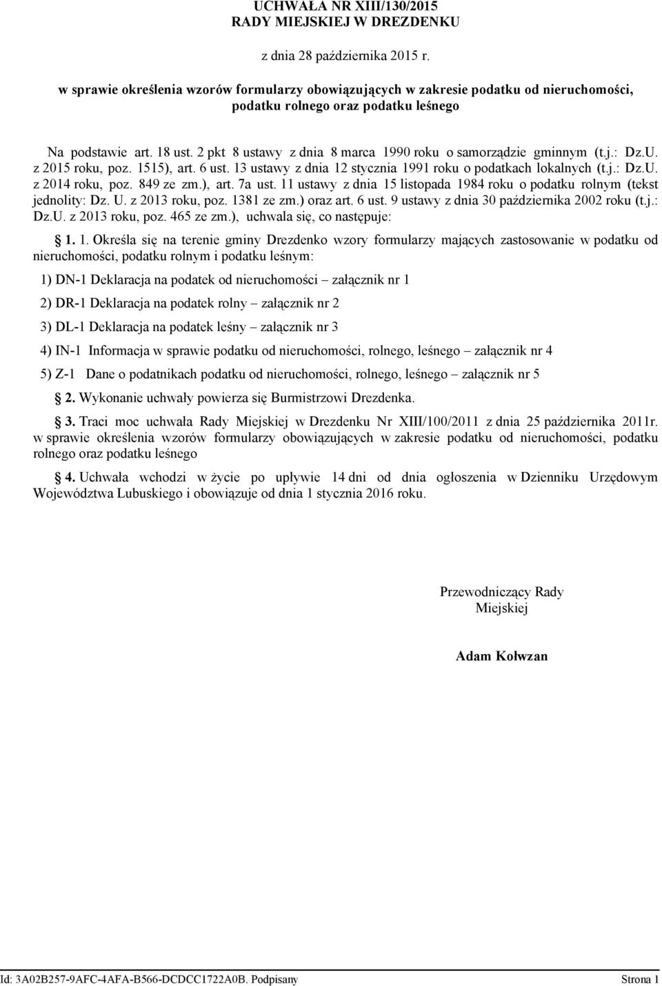 2 pkt 8 ustawy z dnia 8 marca 1990 roku o samorządzie gminnym (t.j.: Dz.U. z 2015 roku, poz. 1515), art. 6 ust. 13 ustawy z dnia 12 stycznia 1991 roku o podatkach lokalnych (t.j.: Dz.U. z 2014 roku, poz.