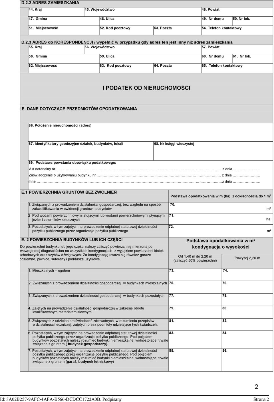 DANE DOTYCZĄCE PRZEDMIOTÓW OPODATKOWANIA 6 66. Położenie nieruchomości (adres) 6 67. Identyfikatory geodezyjne działek, budynków, lokali 6 68. Nr księgi wieczystej 6 69.