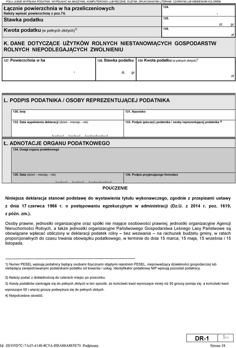 DANE DOTYCZĄCE UŻYTKÓW ROLNYCH NIESTANOWIĄCYCH GOSPODARSTW ROLNYCH NIEPODLEGAJĄCYCH ZWOLNIENIU 127. w ha 128. Stawka podatku 129. Kwota podatku (w pełnych złotych) 3) zł gr zł L.