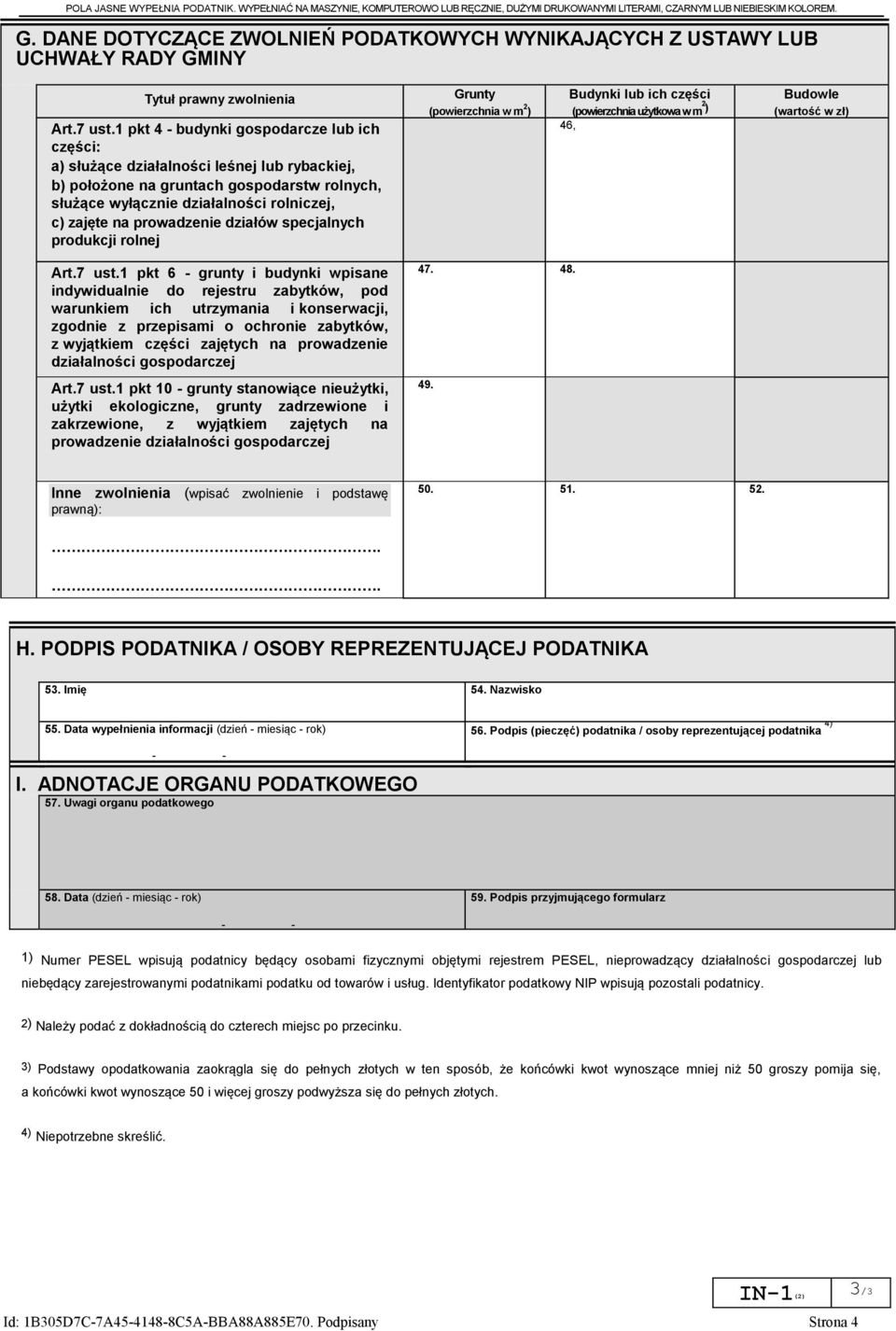 1 pkt 4 - budynki gospodarcze lub ich części: a) służące działalności leśnej lub rybackiej b) położone na gruntach gospodarstw rolnych służące wyłącznie działalności rolniczej c) zajęte na