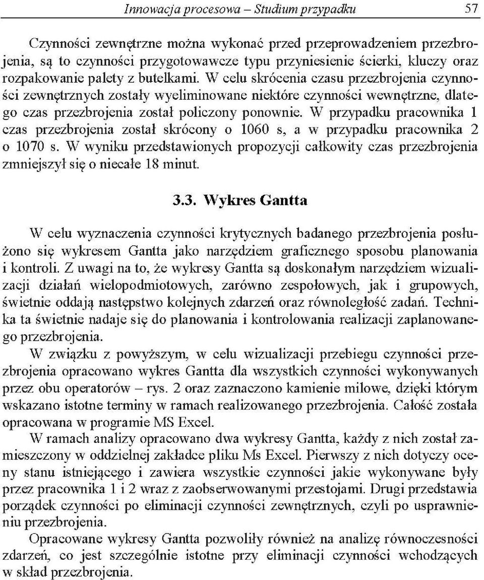 W prypadku praonika 1 as prebrojenia ostał skróony o 1060 s, a prypadku praonika 2 o 1070 s. W yniku predstaionyh propoyji ałkoity as prebrojenia mniejsył się o nieałe 18 minut. 3.