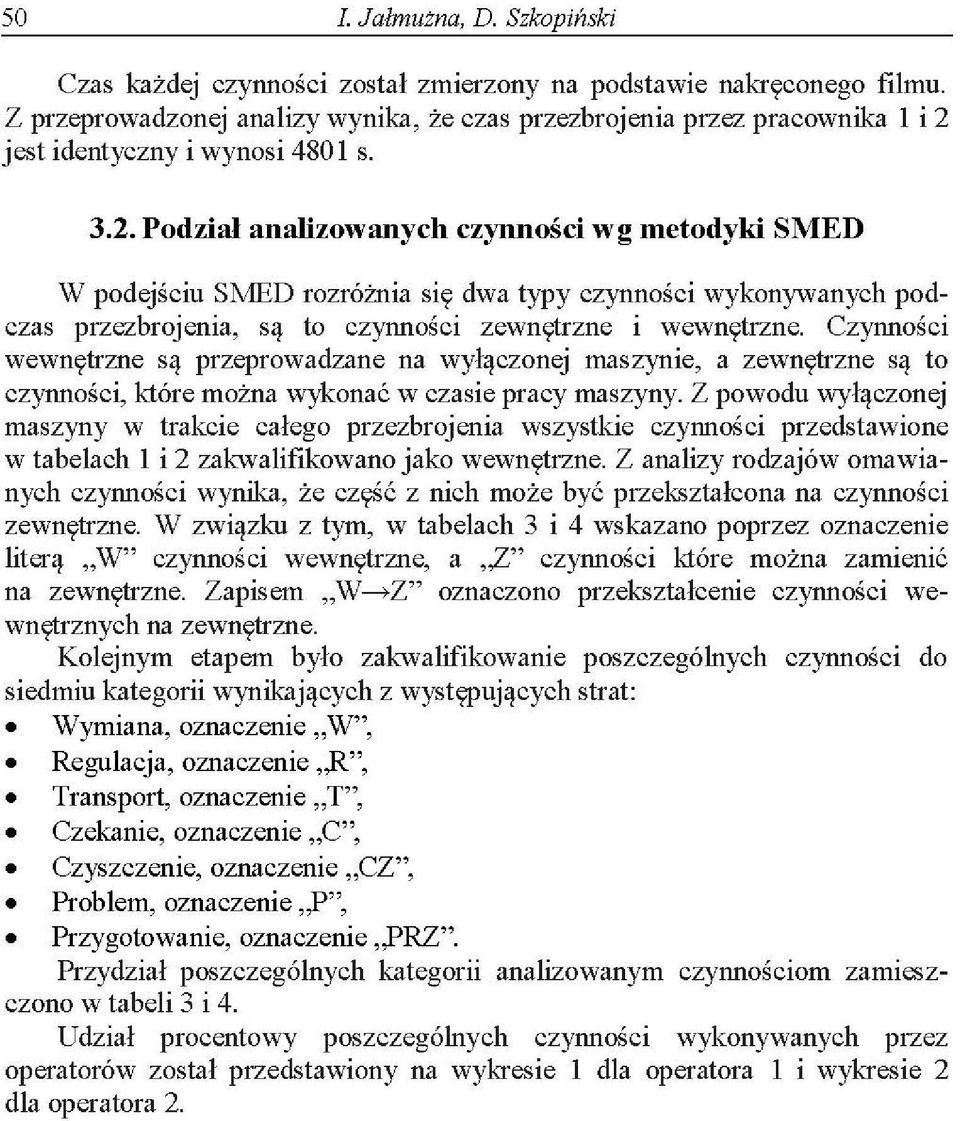 Cynnośi enętrne są preproadane na yłąonej masynie, a enętrne są to ynnośi, które można ykonać asie pray masyny.