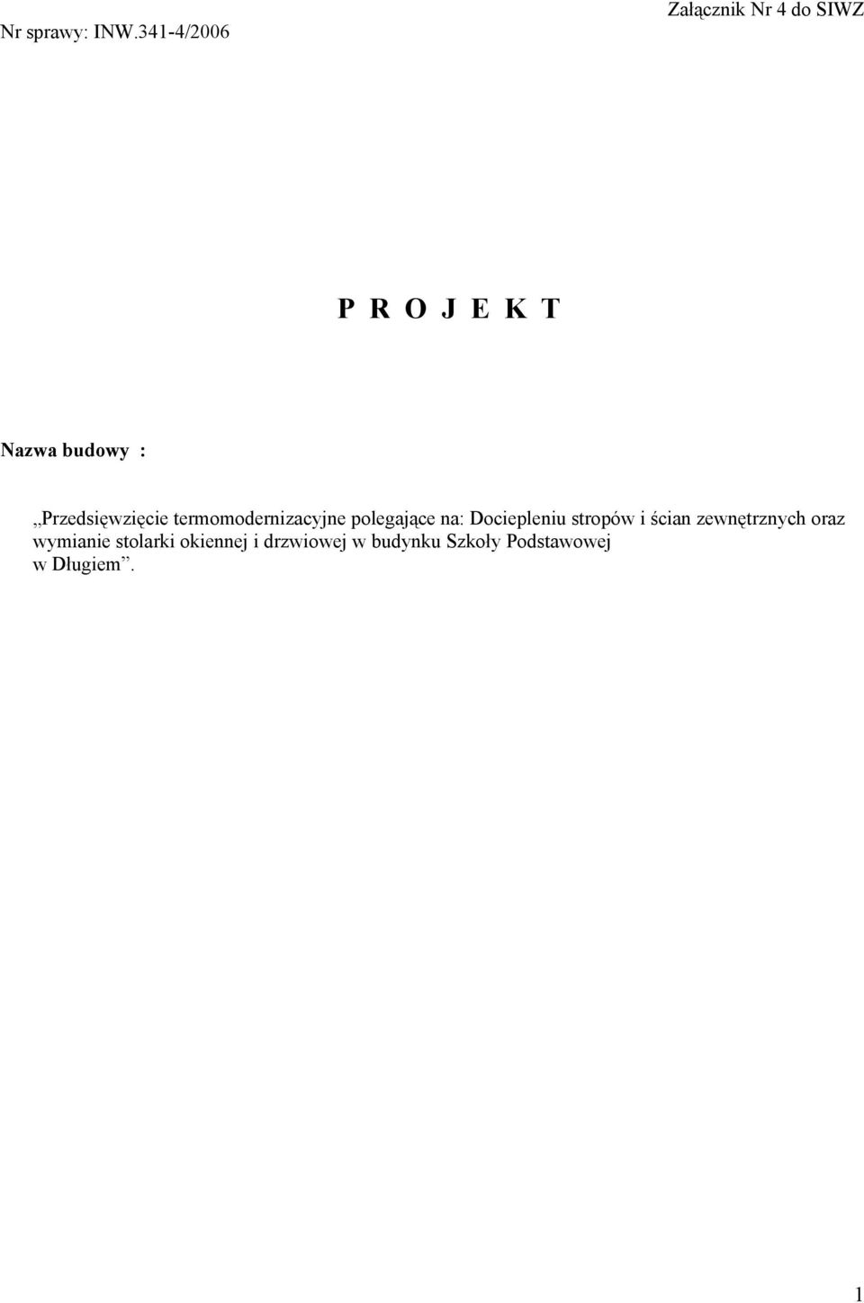 Przedsięwzięcie termomodernizacyjne polegające na: Dociepleniu