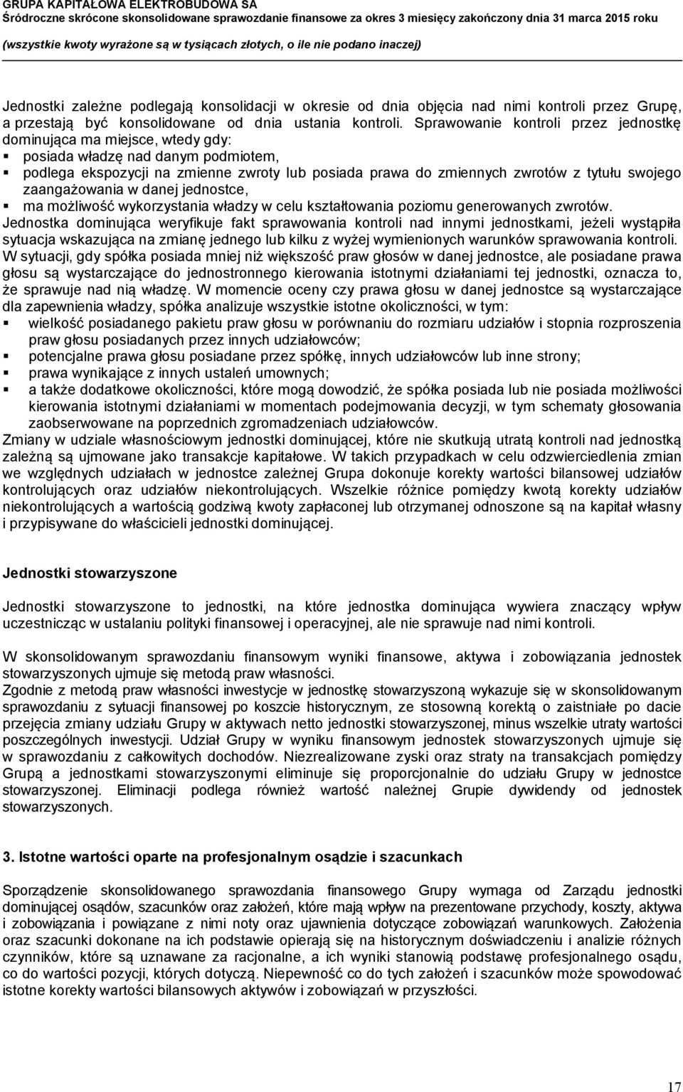 zaangażowania w danej jednostce, ma możliwość wykorzystania władzy w celu kształtowania poziomu generowanych zwrotów.