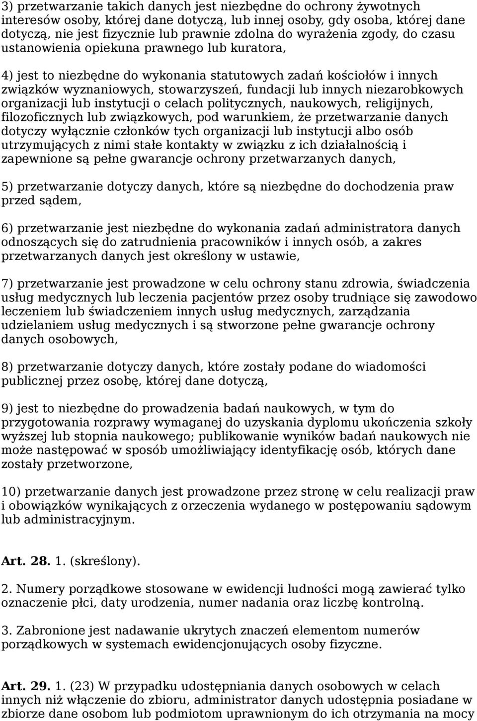 niezarobkowych organizacji lub instytucji o celach politycznych, naukowych, religijnych, filozoficznych lub związkowych, pod warunkiem, że przetwarzanie danych dotyczy wyłącznie członków tych