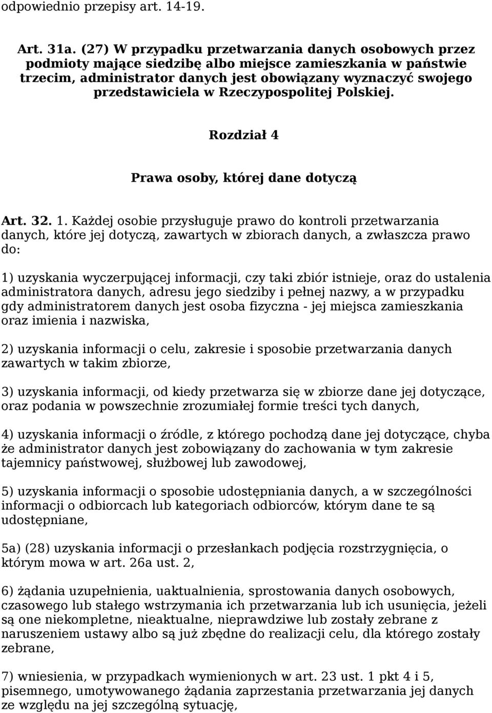 Rzeczypospolitej Polskiej. Rozdział 4 Prawa osoby, której dane dotyczą Art. 32. 1.