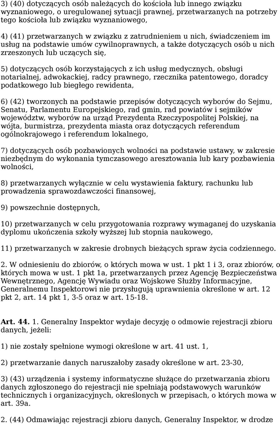 korzystających z ich usług medycznych, obsługi notarialnej, adwokackiej, radcy prawnego, rzecznika patentowego, doradcy podatkowego lub biegłego rewidenta, 6) (42) tworzonych na podstawie przepisów