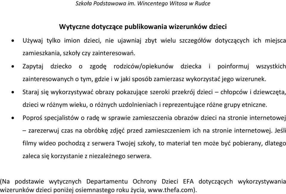 Staraj się wykorzystywać obrazy pokazujące szeroki przekrój dzieci chłopców i dziewczęta, dzieci w różnym wieku, o różnych uzdolnieniach i reprezentujące różne grupy etniczne.