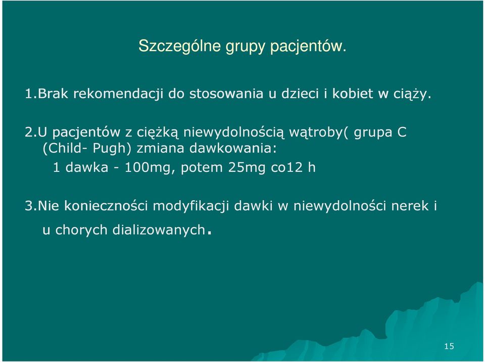 U pacjentów z ciężką niewydolnością wątroby( grupa C (Child- Pugh) zmiana