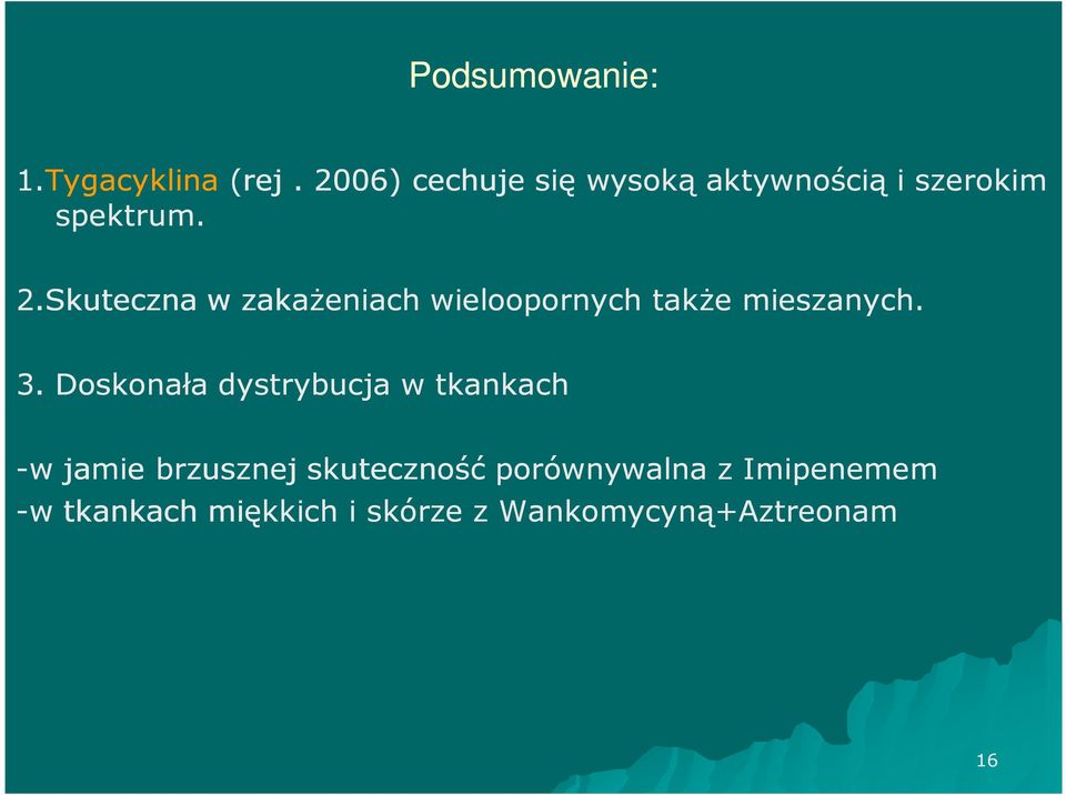 Skuteczna w zakażeniach wieloopornych także mieszanych. 2.Skuteczna w za 3.