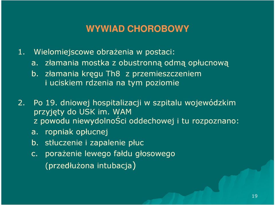 dniowej hospitalizacji w szpitalu wojewódzkim przyjęty do USK im.