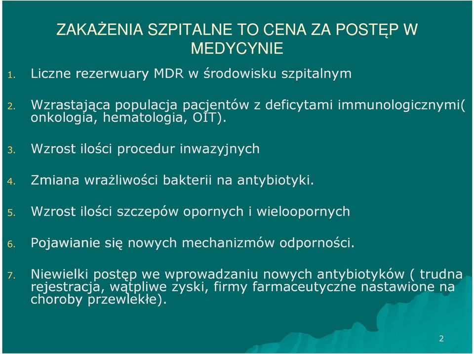 Zmiana wrażliwości bakterii na antybiotyki. 4. 5. Wzrost ilości szczepów opornych i wieloopornych 6.